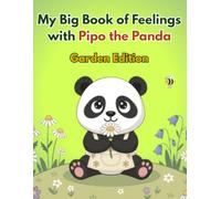 My Big Book of Feelings with Pipo the Panda: Garden Edition: A Nature-Inspired Activity Book for Kids Ages 4-8: Coloring Pages, Mindful Mazes, Tracing and Exercises to Help Little Hearts Bloom