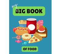 My Big Book of Foods: Learn to Color and Write 62 Yummy Foods - Fun Food-Themed Learning for Ages 3-7