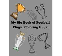 My Big Book of Football Flags : Coloring book: Bold and easy coloring book , over 40 Real Football Club Flags to Color - Fun Soccer Activity Book for Kids (8.5 x 11 Inches)
