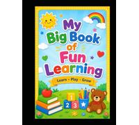 My Big Book of Fun Learning: 120 Fun Activities for Kids Ages 4-8 | Alphabet & Number Tracing, Mazes, Dot-to-Dot, Matching Games, Spot the Difference & Coloring Fun