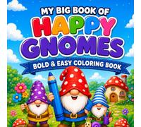 My Big Book of Happy Gnomes: Bold & Easy Coloring Book for Kids Ages 4-8 with 60 Cute Gnome Adventures