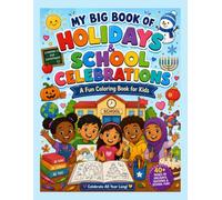My Big Book of Holidays & School Celebrations: A Fun and Inclusive Coloring Book for Kids Featuring Holidays, Seasons, Cultural Celebrations & School Fun