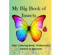 My Big Book of Insects: Kids' Coloring Book: 10 Beautiful Insects to Discover