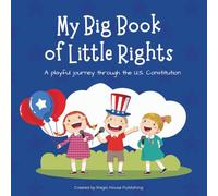 My Big Book of Little Rights: A Playful Journey Through the U.S. Constitution