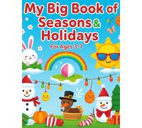 My Big Book of Seasons & Holidays: Fun Coloring Adventures for Kids to Explore Year-Round Joy: Seasonal and Holiday Coloring Book for Kids Ages 3-7 | Learn, Celebrate, and Color Together!
