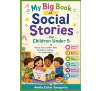 My Big Book of Social Stories for Children Under 5: Helping Young Children Build Confidence, Kindness, and Independence (Social Stories Collection)