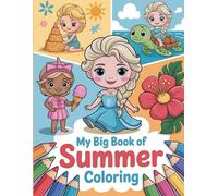My Big Book of Summer Coloring: Easy and Fun Tropical Scenes: Cute Princess, Sandcastles, Ice Cream, Sea Turtles, and Flowers | Coloring Book for Girls and Boys Ages 2-5