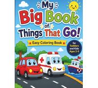 My Big Book of Things That Go!: Easy Coloring Book for Toddlers and Kids Ages 2-5, with Cars, Trucks, Planes, Farm Vehicles, and Ships