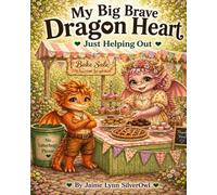 My Big Brave Dragon Heart: Just Helping Out (My Big Brave Dragon Heart Series)