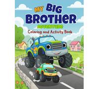 My Big Brother Adventure: Coloring and Activity Book With Dinos, Diggers, Trucks & Other Vehicles, Helping Boys Adjust to a New Baby