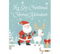 My Big Christmas Coloring Adventure: Art Book for Kids and Toddlers | Christmas Coloring Book Gifts for Toddlers | Preschool Activites | Very Easy Coloring Art Book