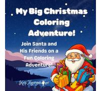 My Big Christmas Coloring Adventure!: Color Santa, Snowmen, Reindeer, Elves & More!