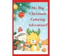 My Big Christmas Coloring Adventure!: Fun and Easy Holiday Coloring Book for Kids Ages 3-8 - Santa, Snowmen, Reindeer, Elves & Christmas Cheer!