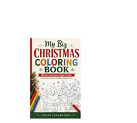 My Big Christmas Coloring Book: 100 Fun and Festive Pages to Color, From Simple Pictures to Bigger Holiday Scenes
