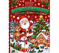 My Big Christmas Coloring Book: 40 Festive Coloring Pages with Santa, Reindeer, Gifts and More in Two Difficulty Levels