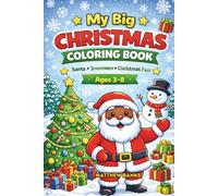 My Big Christmas Coloring Book: A Fun and Festive Holiday Coloring Book for Kids Ages 3-8