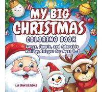 MY BIG CHRISTMAS COLORING BOOK: Large, Simple & Sweet Holiday Images for Kids Ages 4-8