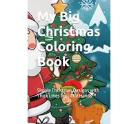 My Big Christmas Coloring Book: Simple Christmas Designs with Thick Lines for Little Hands