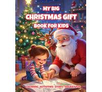 MY BIG CHRISTMAS GIFT BOOK FOR KIDS: Coloring • Activities • Mini-Games • Story - All in One Magical Christmas Book for Kids Ages 3-8
