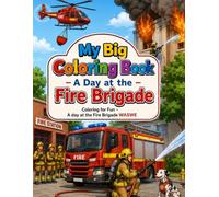 My Big Coloring Art Book of a Day at the Fire Brigade: Coloring for Fun - a Day at the Fire Station