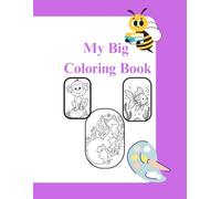 My Big Coloring Book: 100+ Fun and Easy Coloring Pages for Toddlers and Kids Ages 2-4 | Big Pictures of Animals, Vehicles, Shapes, and Everyday Objects for Early Learning