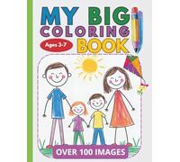 MY BIG COLORING BOOK ages 3-7: Simple, Bold & Fun - 100+ Large Single-Side Pages of Everyday Images for Early Colorists (Ages 3-7)