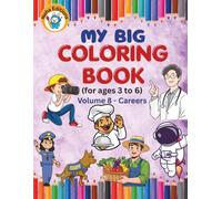 My Big Coloring Book for ages 3 - 6, Volume 8 - Careers: Bold and Easy Coloring Pages of Community Helpers, Creative Makers, and Cool Jobs for Toddlers and Preschoolers