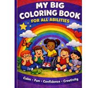 My Big Coloring Book for All Abilities: Color Freely. Be Yourself. Have Fun.