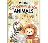 My Big coloring Book of Animals: Easy Animal Coloring Book for Kids Ages 3+ | Farm, Wild, Ocean & Pet Animals | Bold and Fun Designs (My Big Coloring Book for Kids 3+)