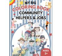 My Big Coloring Book of Community Helpers & Jobs: Easy Community Helpers Coloring Book for Kids Ages 3+ | Doctors, Firefighters, Police Officers, ... Designs (My Big Coloring Book for Kids 3+)