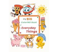 My Big Coloring Book of Everyday Things: 100 Big & Simple Pages of Food, Toys, Animals, and More for Toddlers Ages 2-5