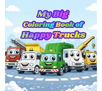 My Big Coloring Book of Happy Trucks: Easy & Fun Coloring for Kids Ages 3-6 (My Big Coloring Happy Book Series)