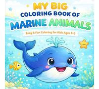 My Big Coloring Book of Marine Animals: Easy & Fun Coloring for Kids Ages 3-5 (My Big Coloring Book Series)