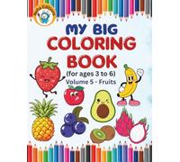 My Big Coloring Book Volume 5 - Fruits: Thick Lines Coloring Book for Kids Ages 3-6 | 30 Large, Simple Juicy Fruit Pages with Fun Facts and Word Tracing for Toddlers and Preschoolers