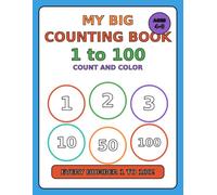 My Big Counting Book 1 to 100: Count and Color Every Number from 1 to 100 - Ten-Frames, Number Words and Tens-and-Ones Practice for Ages 4-8