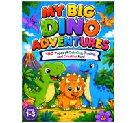 My Big Dino Adventures: The Ultimate Toddler Activity Book for Ages 1-3 | 100 Pages of Coloring, Tracing, and Creative Learning to Build Fine Motor Skills.