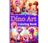 My Big Dino Art Coloring Book 100 pages ages 6-8: A Fun and Educational Dinosaur Coloring Book for Kids, A Creative Dinosaur Coloring Book for Kids,Roar Into Fun With 100 Dinosaur Coloring Pages