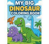 My Big Dinosaur Coloring book: 30 Fun and Easy Coloring Pages for kids ages 3-8 (Kids Coloring Books - Series 1: My Big Coloring Books)
