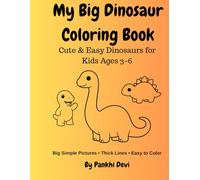 My Big Dinosaur Coloring Book: Cute & Easy Dinosaurs for Kids Ages 3-6