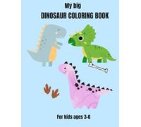 My Big Dinosaur Coloring Book for Kids: Cute and Easy Dinosaur Coloring Pages for Kids Ages 3-6