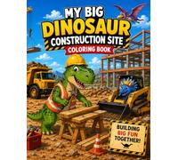 My Big Dinosaur Construction Site Coloring Book (My Big Dinosaur Coloring Book Series)