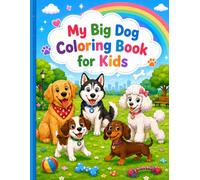 My Big Dog Coloring Book for Kids: 35 Cute Dog Designs for Children Ages 3-8 - Puppies, Breeds, Adventures and More!