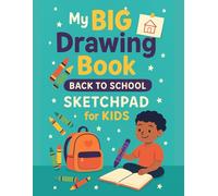 My Big Drawing Book - Back to School Sketchpad for Kids: Blank Sketchbook for Creative Kids - Perfect for School Art, Drawing, and Doodling