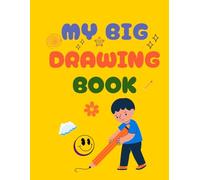 My Big Drawing Book for Kids: 60 Pages of Fun Drawing Prompts and Blank Sketch Space for Creative Kids Ages 4-8