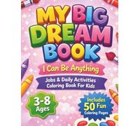 My Big Dream Book: I Can Be Anything Jobs & Daily Activities Coloring Book For Kids