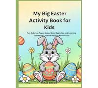 My Big Easter Activity Book for Kids: Fun Coloring Pages Mazes Word Searches and Learning Games for Creative Holiday Adventures