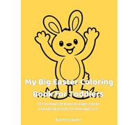 My Big Easter Coloring Book for Toddlers: 30 Fun Pages of Bunnies, Eggs, Chicks and Spring Scenes for Kids Ages 2-5