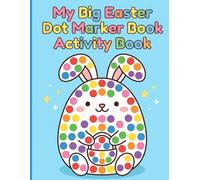 My Big Easter Dot Marker Book Activity Book: Charming Spring Activities with Big Targets and Borders for Frustration-Free Toddler Paint Dauber Learning Ages 2-5