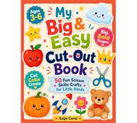 My Big & Easy Cut-Out Book: 50 Fun Scissor Skills Crafts for Little Hands, Cutting Practice Pages for Kids Ages 3 to 6, Cute Bold Shapes to Snip and ... Preschool, Pre K and Kindergarten Readiness