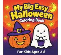 My Big Easy Halloween Coloring Book for Kids Ages 2-8: 50 Friendly Pumpkins, Ghosts, Cats, Witches, Bats, Costumes, and Trick-or-Treat Scenes (Kids Bold And Easy)
